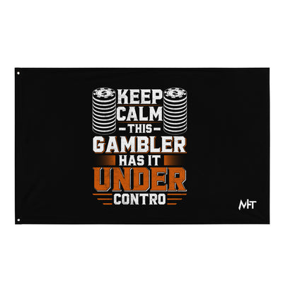 Keep Calm: This Gambler Has it under Control - Flag