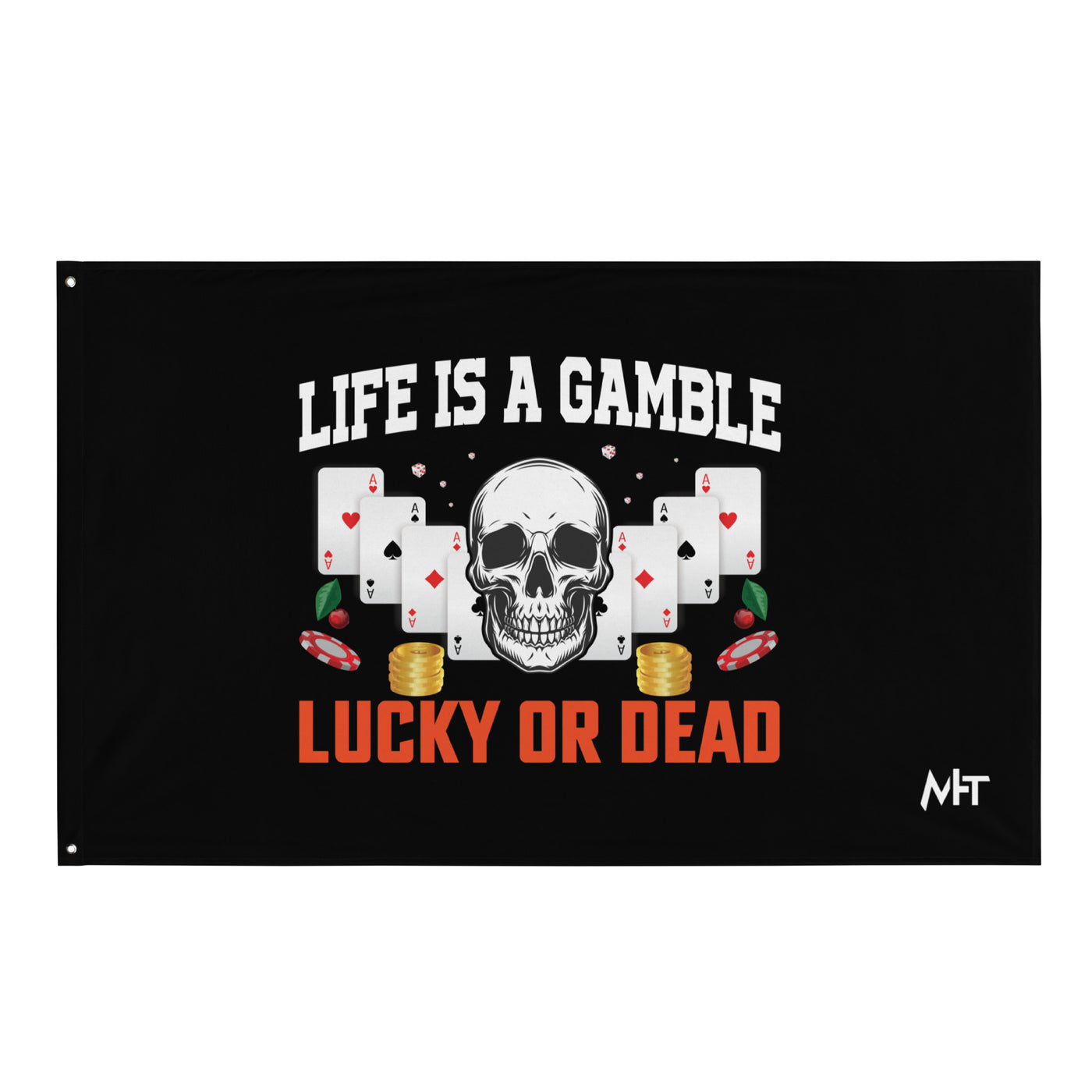 Life is a Gamble; Lucky or Dead - Flag