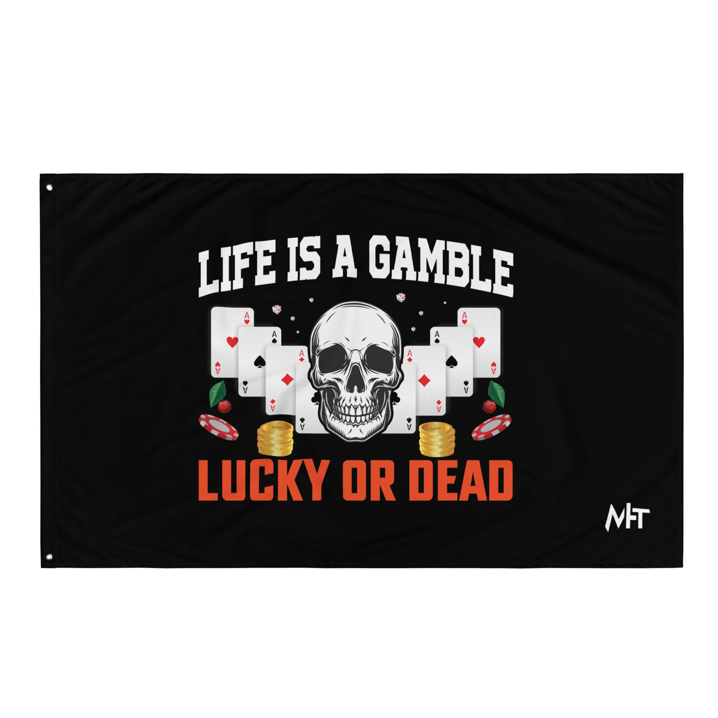 Life is a Gamble; Lucky or Dead - Flag