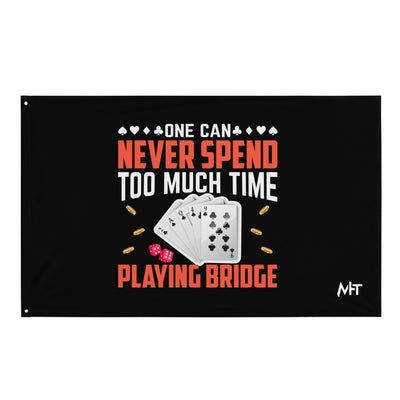One can never Spend too much Time playing Bridge - Flag