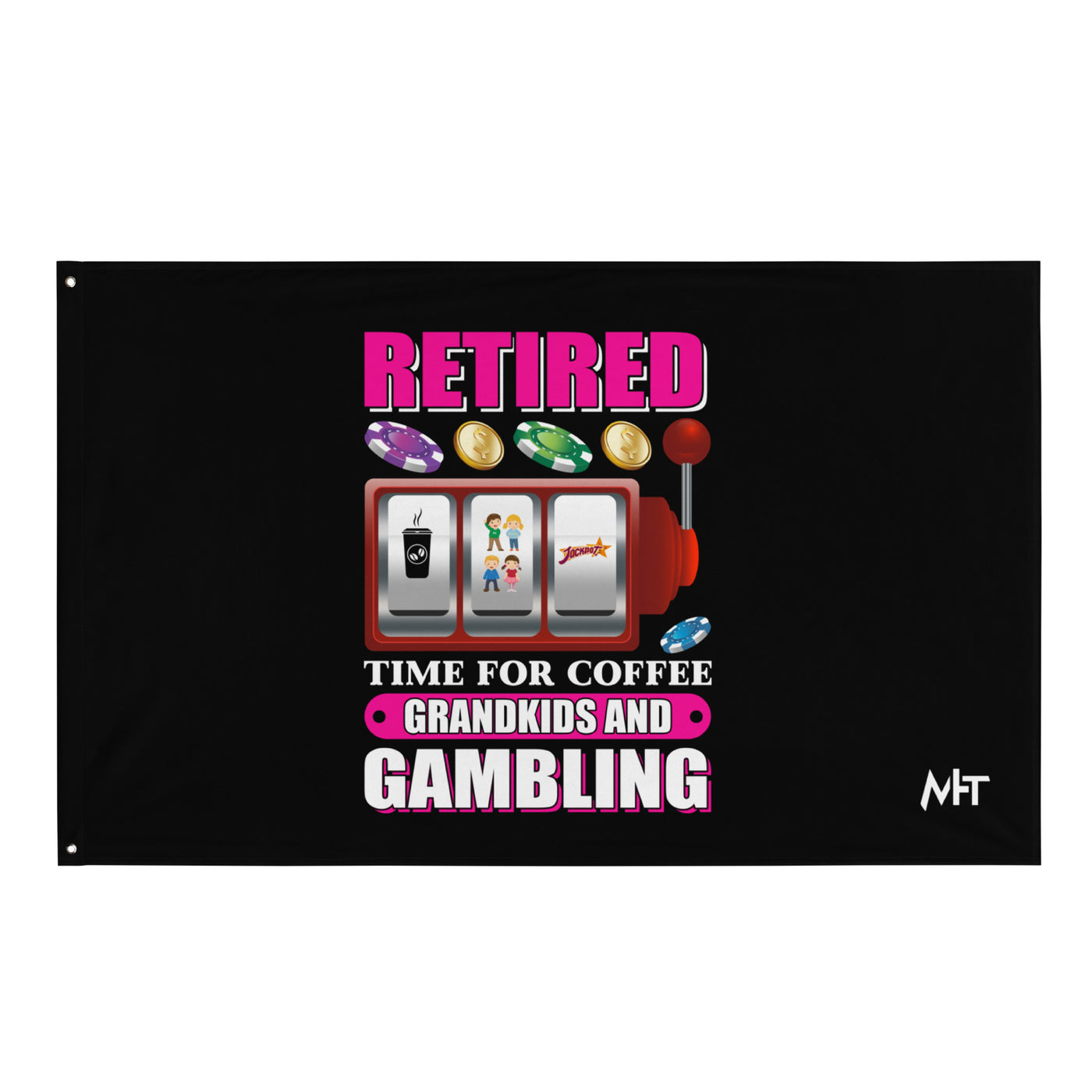 Retired: Time for Coffee, Grandkids and Gambling - Flag