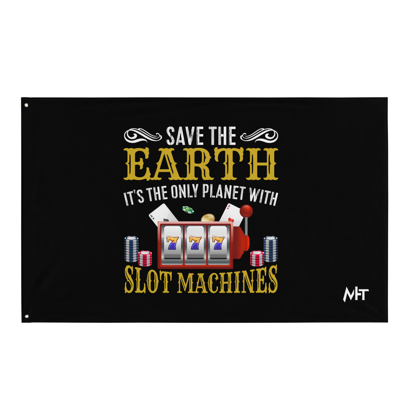 Save the Earth; it's the only Planet with Slot Machines - Flag
