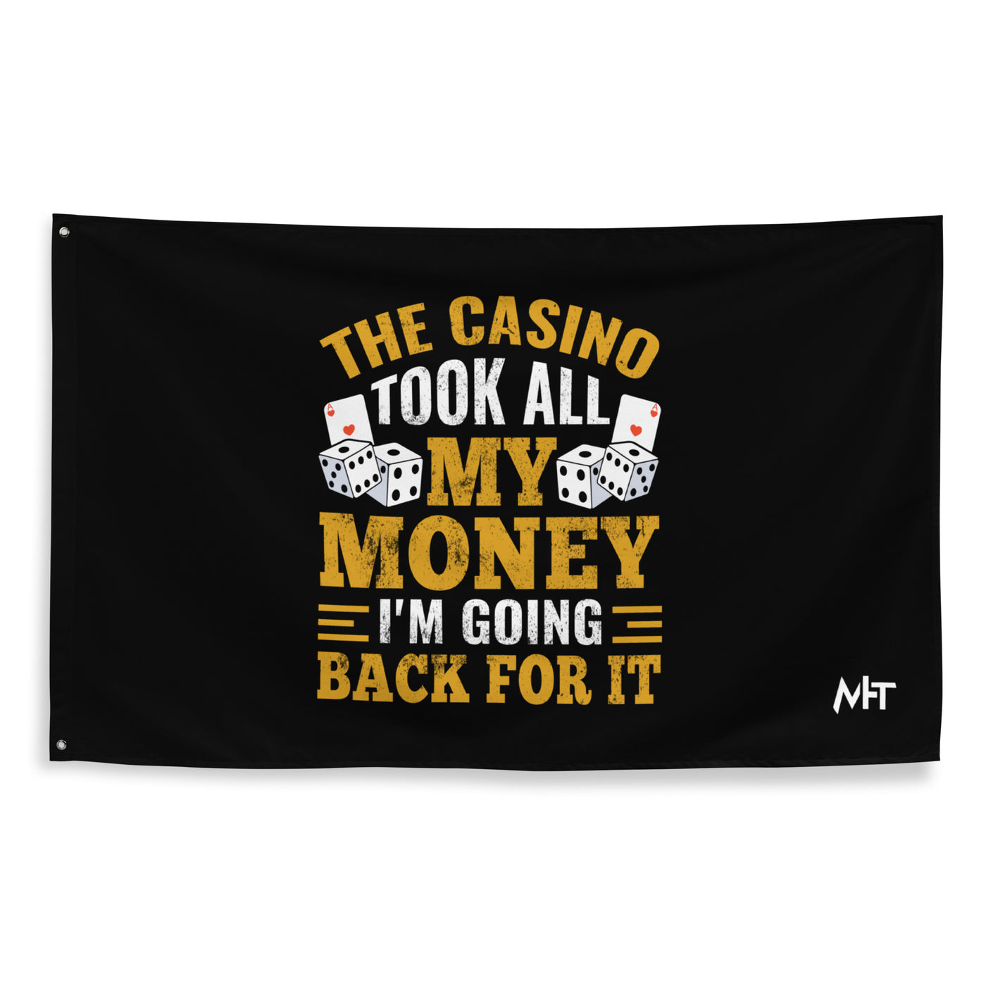 The Casino Took all my money, I am Going back for it - Flag