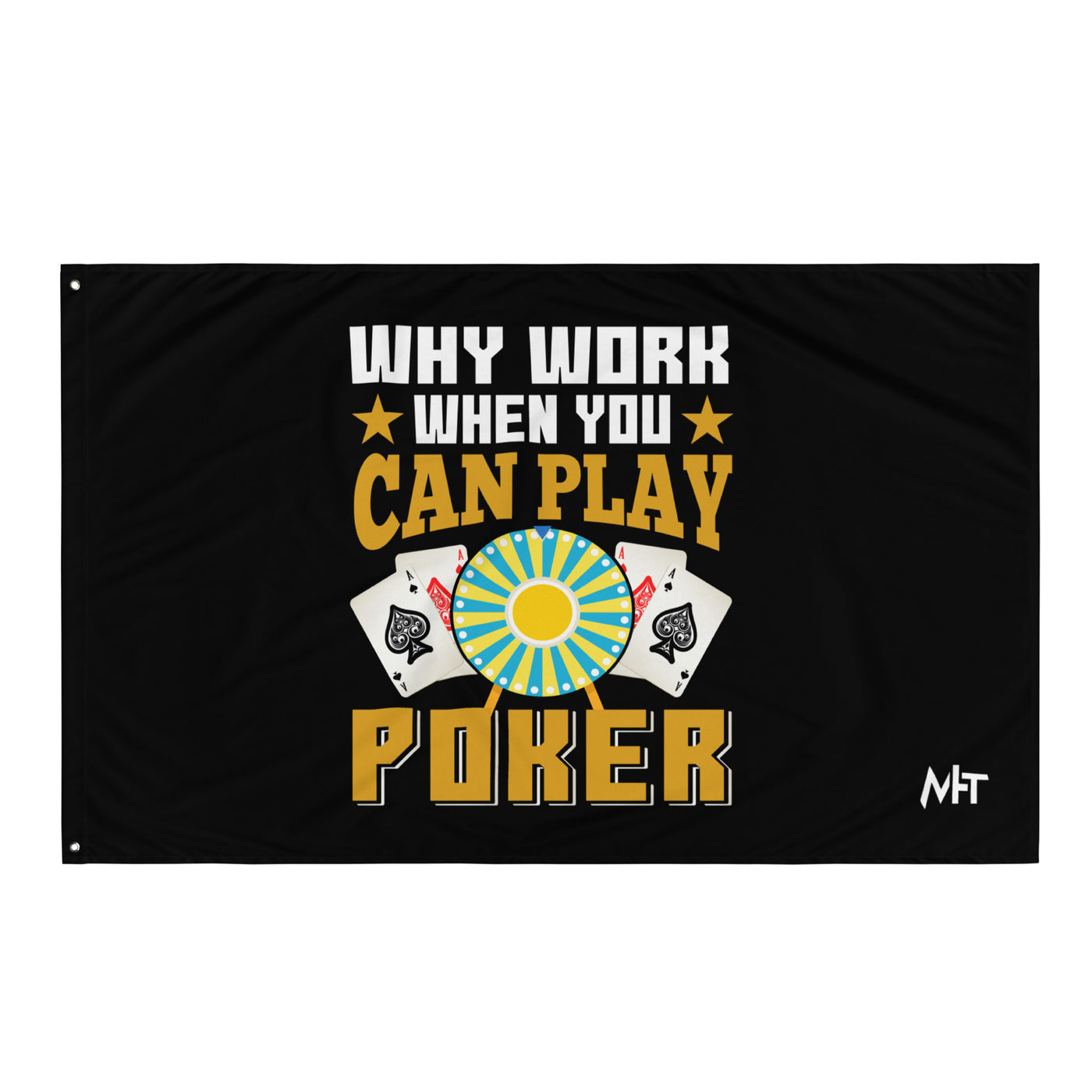 Why Work when you can Play Poker - Flag