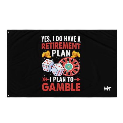I Have a Retirement Plan; I Plan to Gamble - Flag