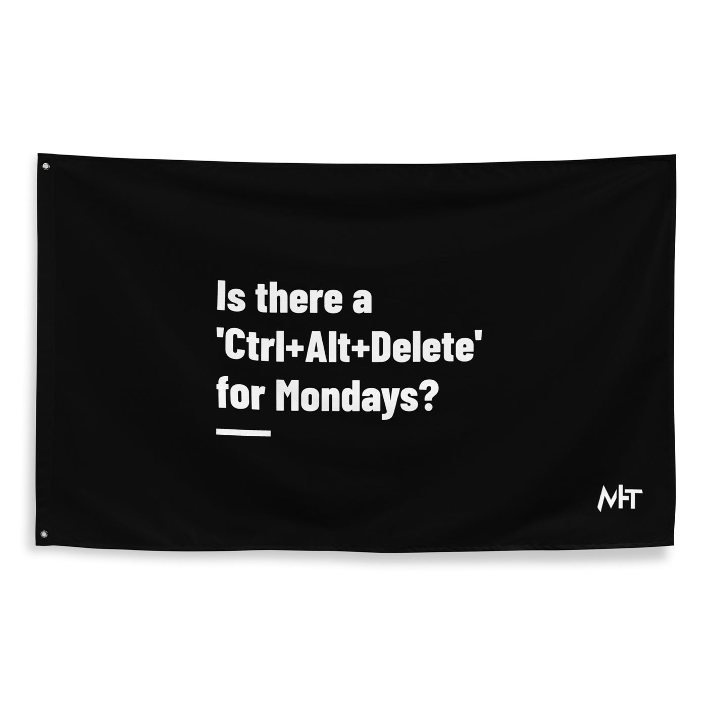 Is there a 'Ctrl+Alt+Delete' for Mondays? - Flag