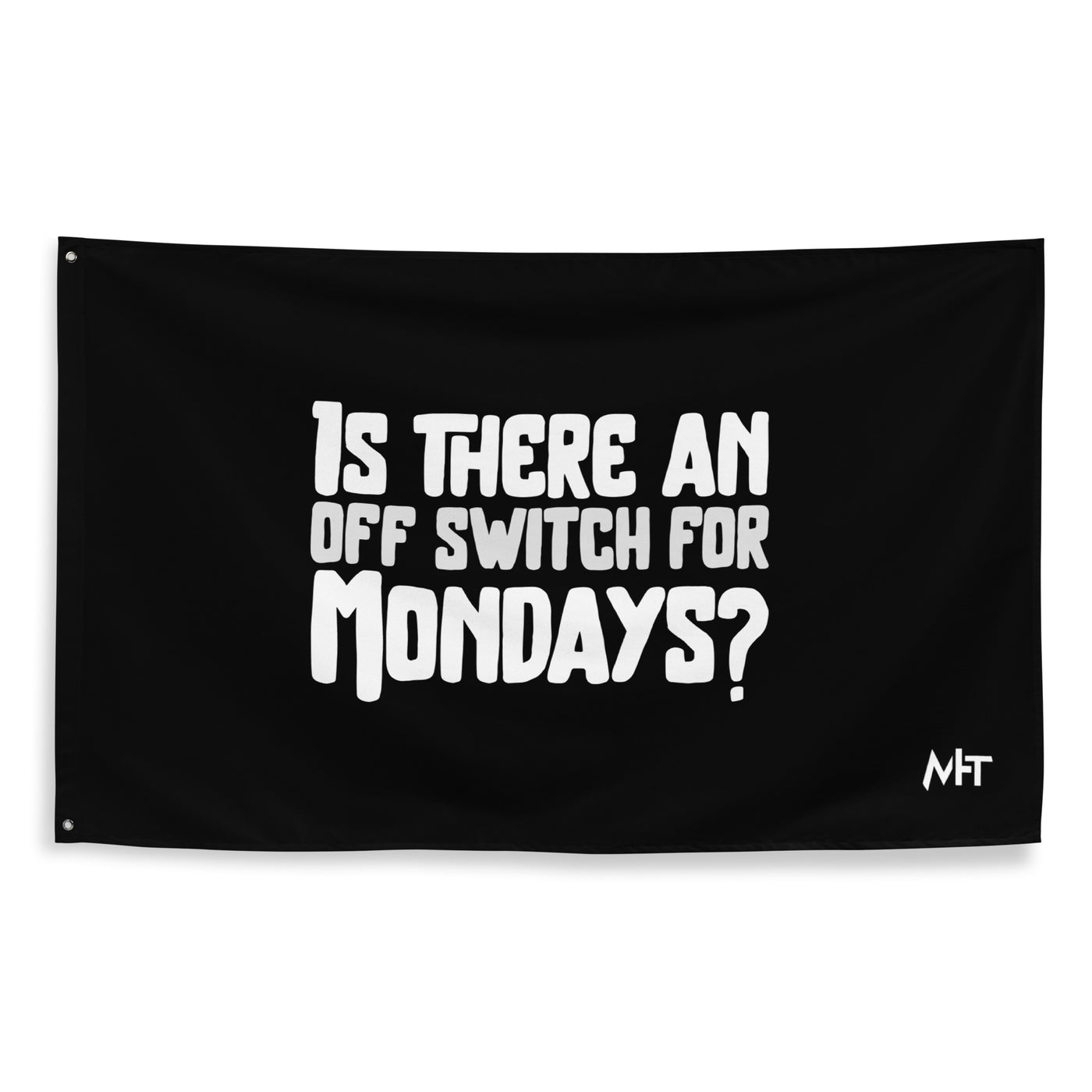 Is there an OFF switch for Mondays? - Flag