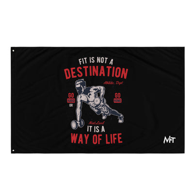 Fit is not a destination: it is a way of life - Flag