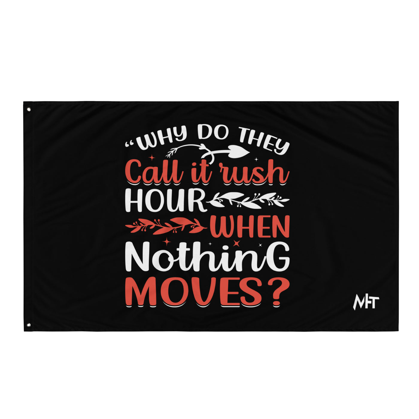 Why do they say Rush Hours, when nothing moves? - Flag