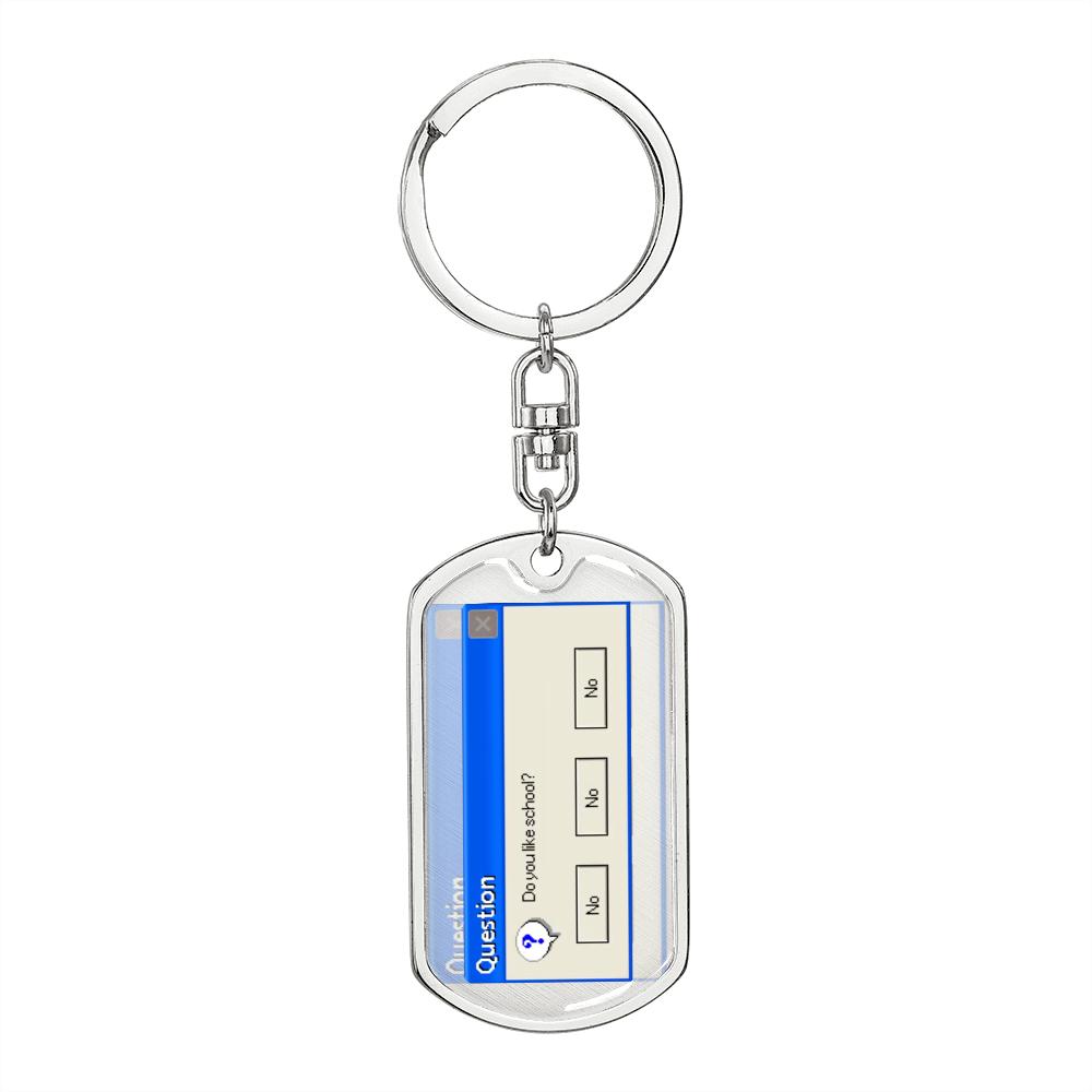 Do you like school - Graphic Dog Tag Keychain by MyHackerTech