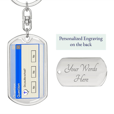 Do you like school - Graphic Dog Tag Keychain by MyHackerTech