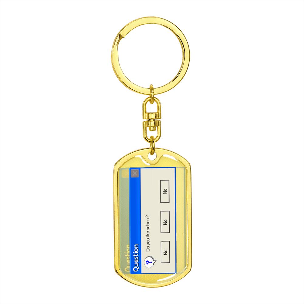 Do you like school - Graphic Dog Tag Keychain by MyHackerTech