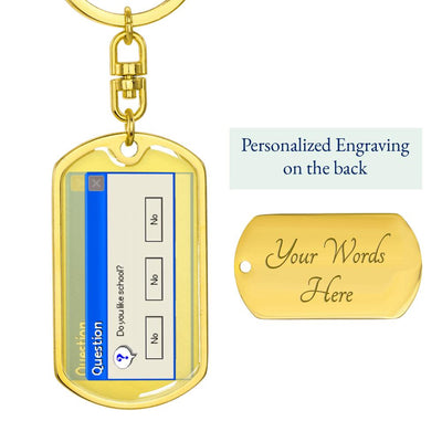 Do you like school - Graphic Dog Tag Keychain by MyHackerTech
