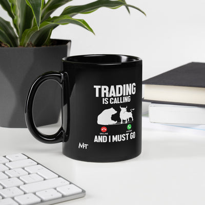 Trading is Calling Decline Answer and I Must go (DB) - Black Glossy Mug