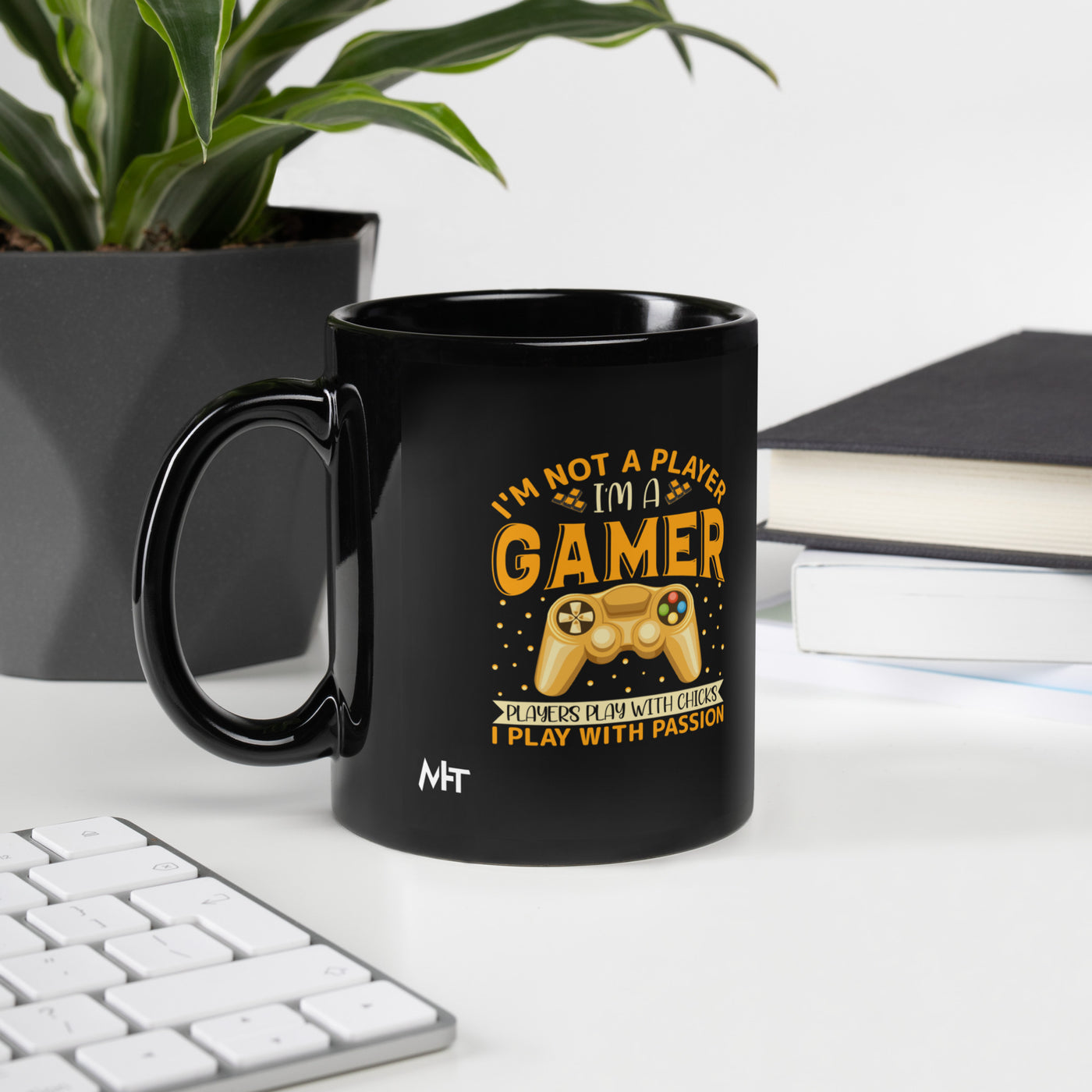 I am not a Player, I am a Gamer; Player plays with Chicks, I play with Passion - Black Glossy Mug