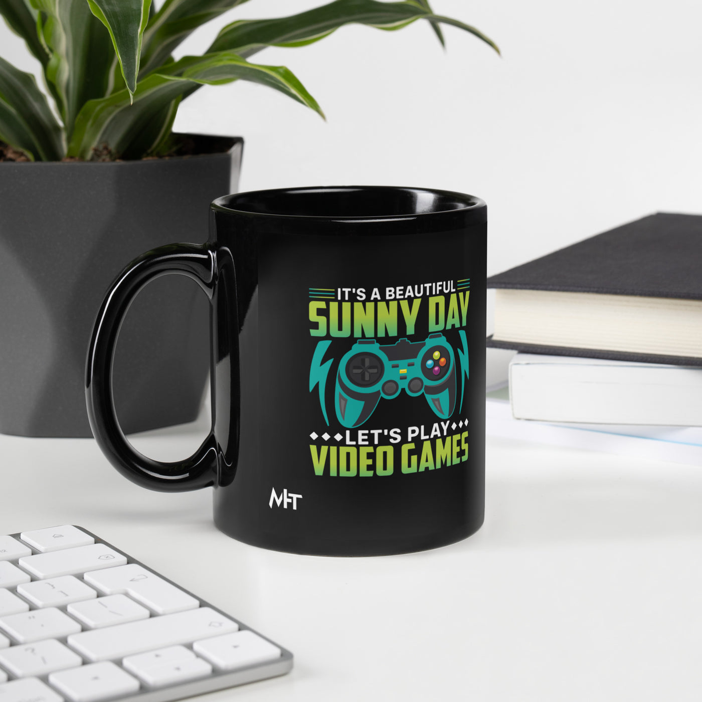It is a Beautiful Sunny Day; Let's Play Video Games - Black Glossy Mug