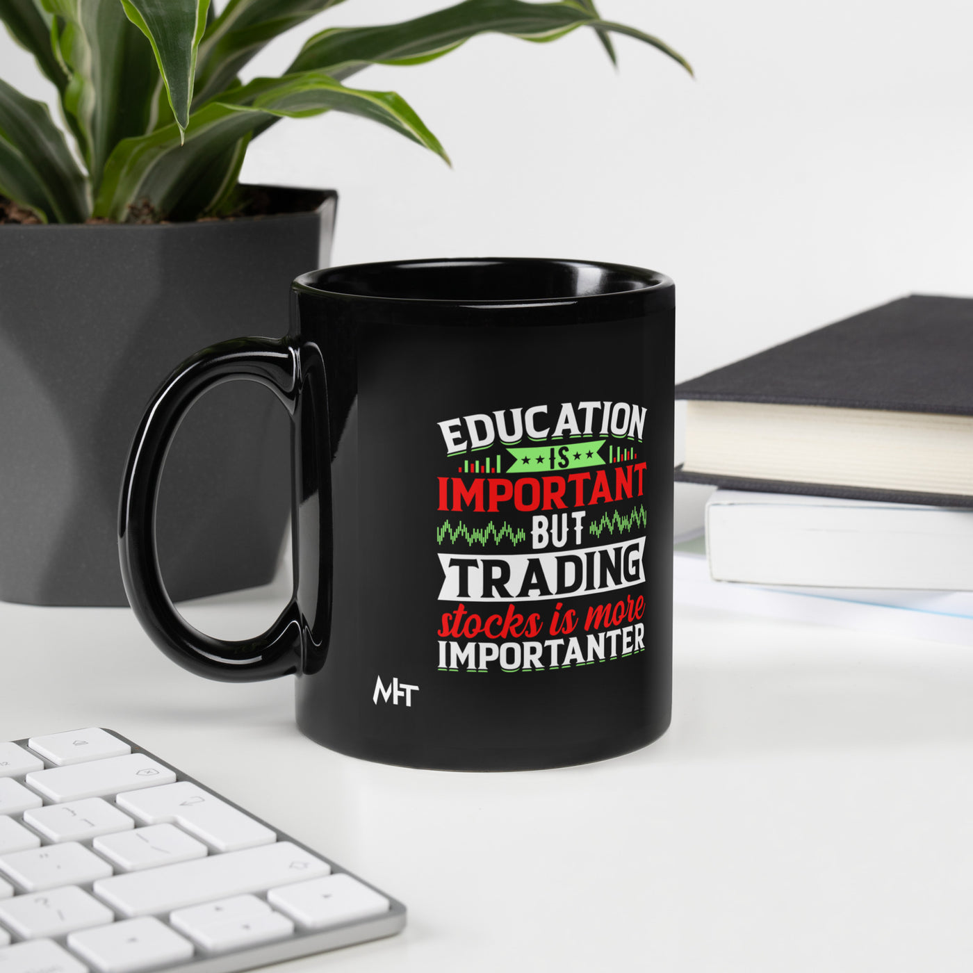Education is important but trading stocks is more importanter - Black Glossy Mug
