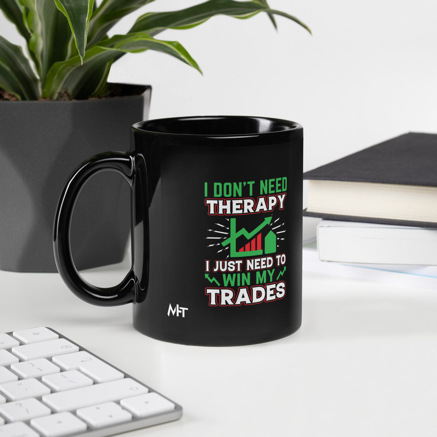 I don't Need therapy, I just Need to Win my Trades V2 - Black Glossy Mug