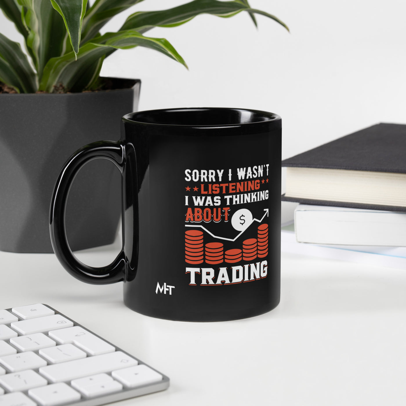 I am not Listening; I am Thinking about Trading - Black Glossy Mug