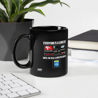 Everyone is a Gangster, until the real Gangster arrives - Black Glossy Mug