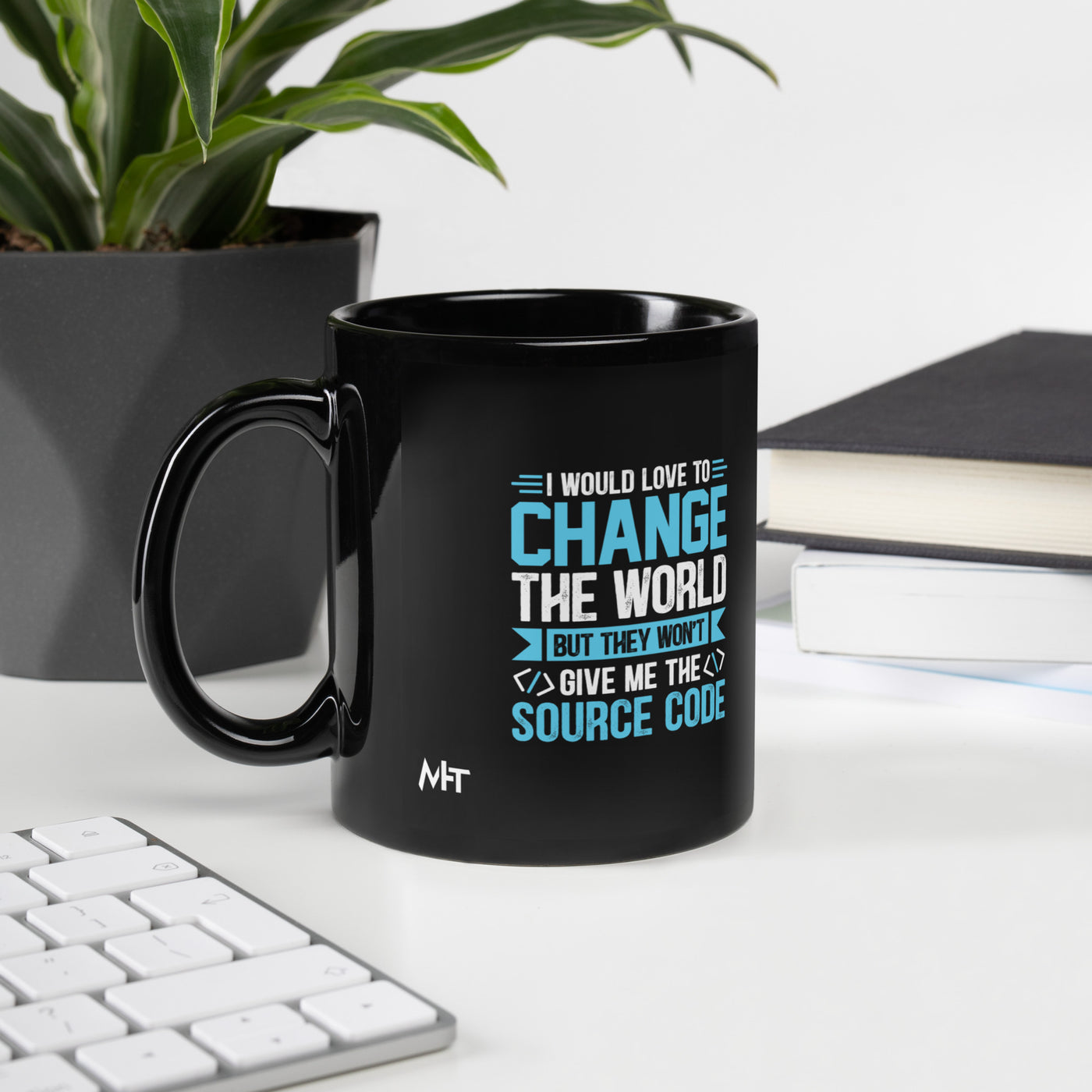 I would Love to Change the world, but they won't Give me the Source Code V1 - Black Glossy Mug