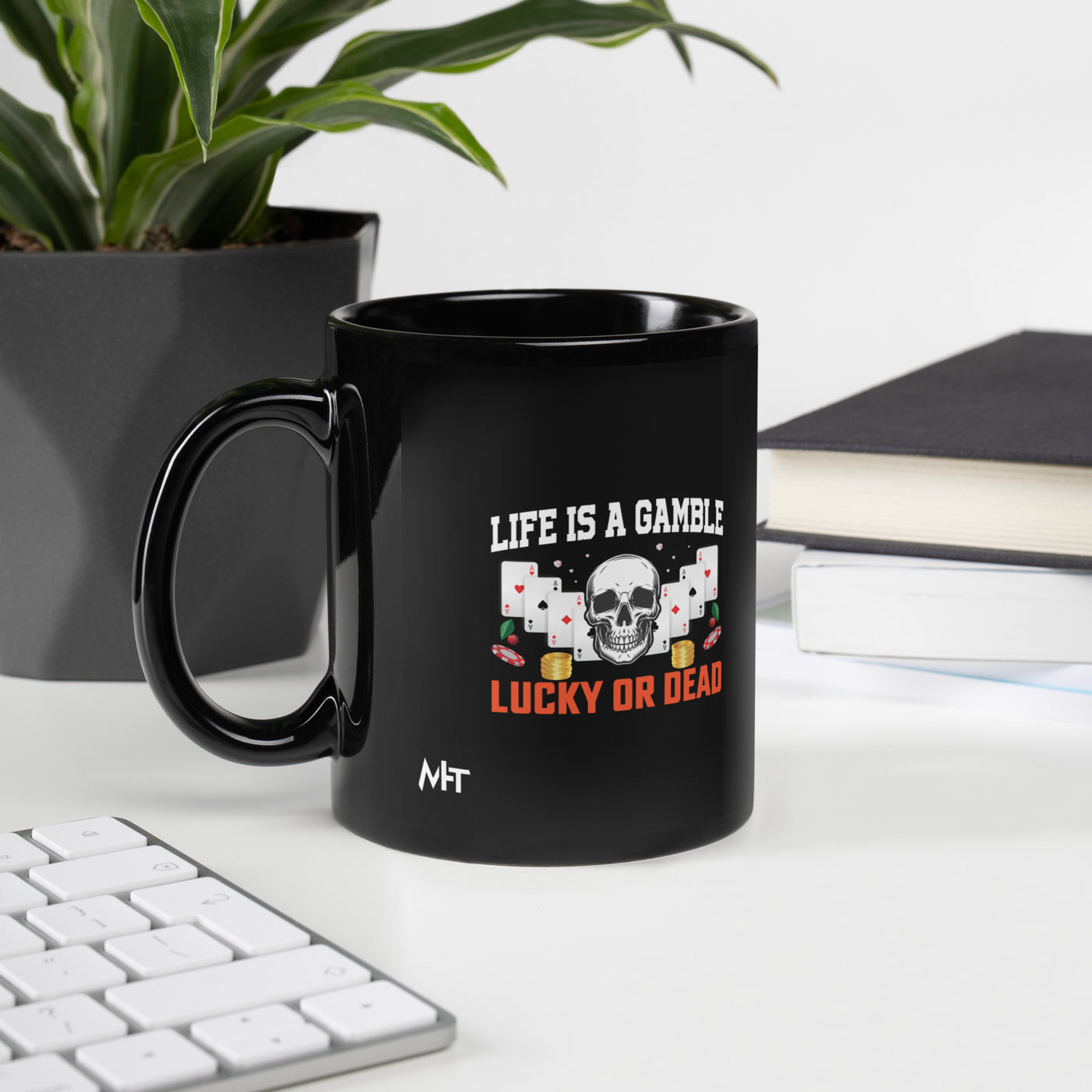 Life is a Gamble; Lucky or Dead - Black Glossy Mug