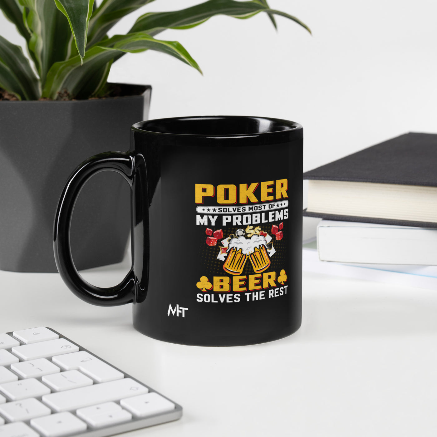 Poker Solves Most of My Problems, but Beer Solves the Rest - Black Glossy Mug