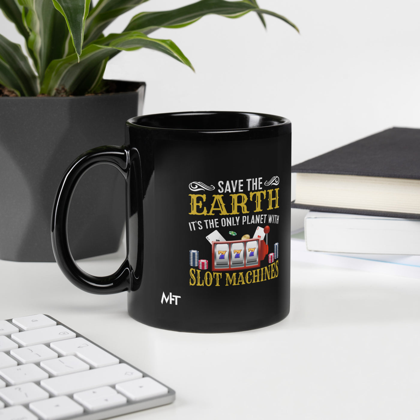 Save the Earth; it's the only Planet with Slot Machines - Black Glossy Mug
