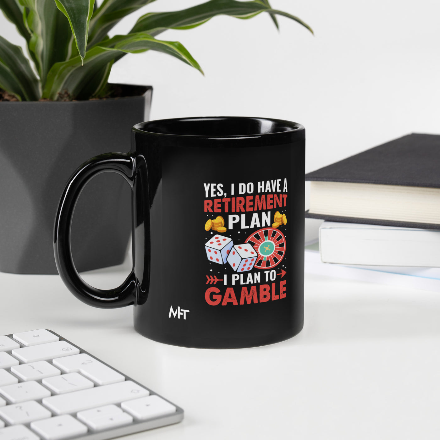 I Have a Retirement Plan; I Plan to Gamble - Black Glossy Mug