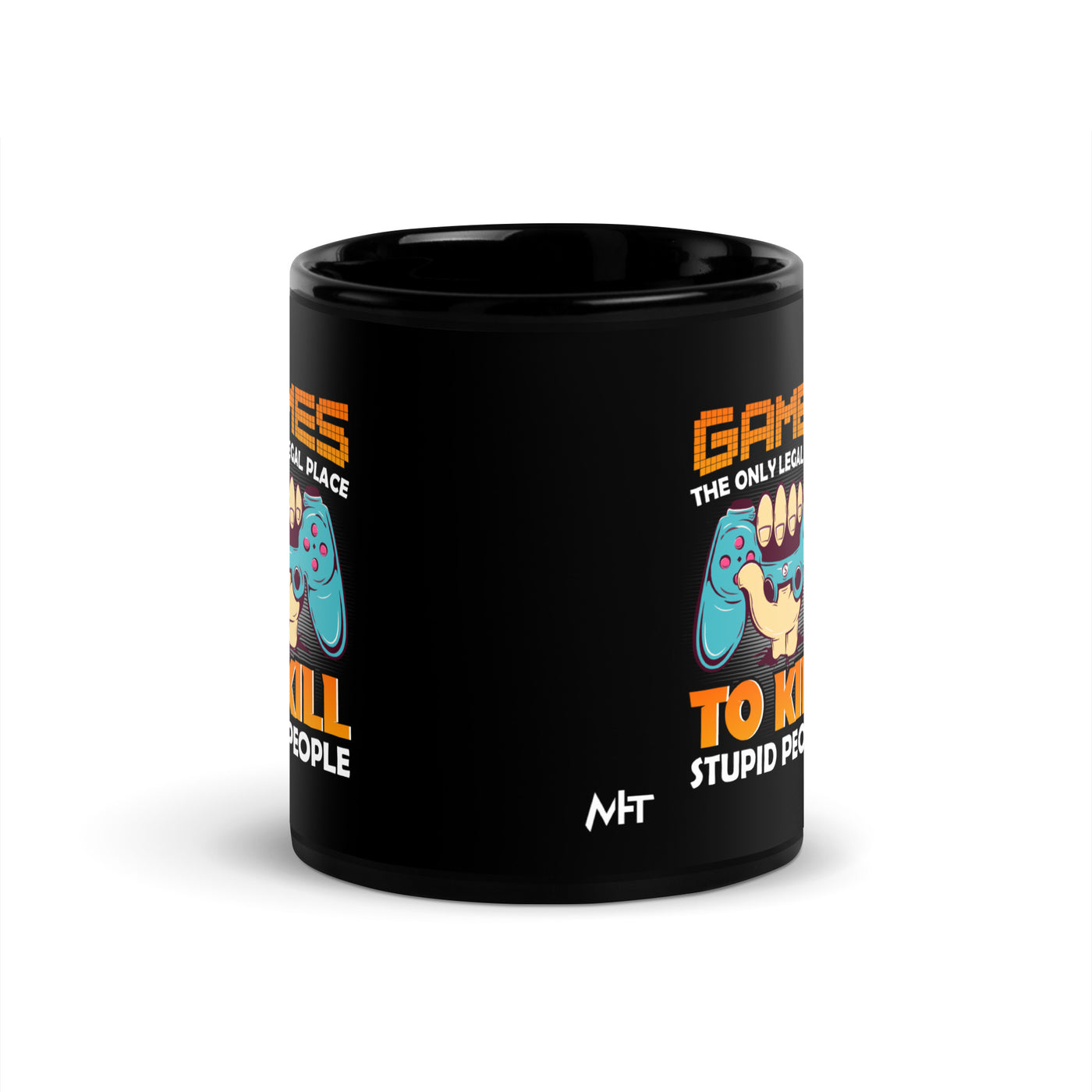 Games: the Only legal place to Kill Stupid People ( orange text ) - Black Glossy Mug