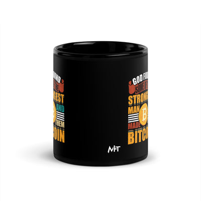 God Found Some of the Strongest Man and Made them Bitcoin - Black Glossy Mug