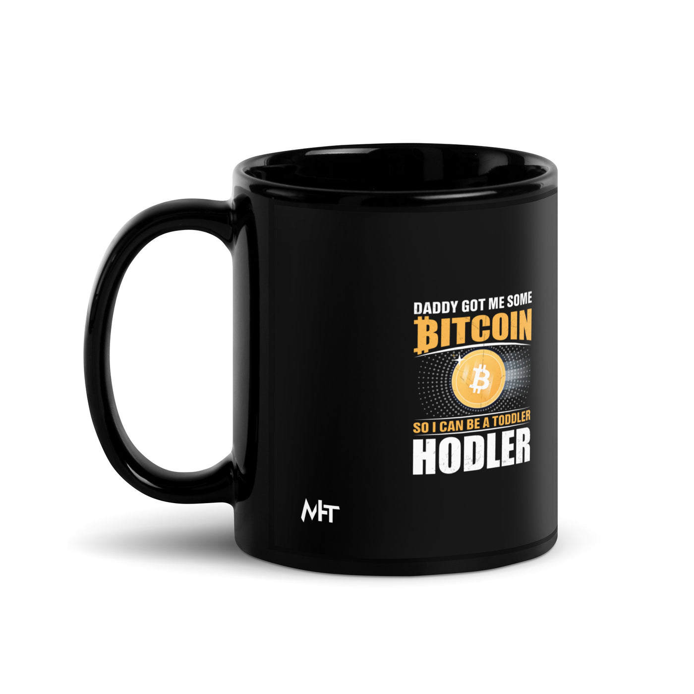 Daddy got me some Bitcoin, so I can be toddler holder - Black Glossy Mug
