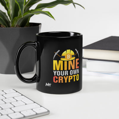 Mine your own Crypto - Black Glossy Mug