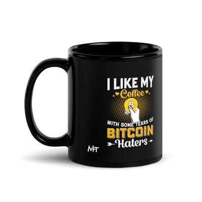 I like my Coffee with some tears of Bitcoin Haters V1 - Black Glossy Mug