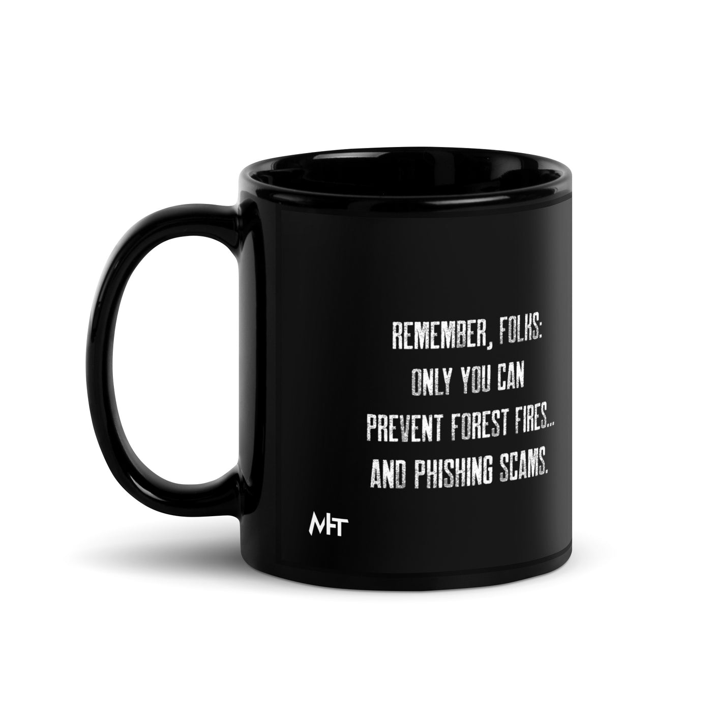 Remember folks only YOU can prevent forest fires and phishing scams V1 - Black Glossy Mug