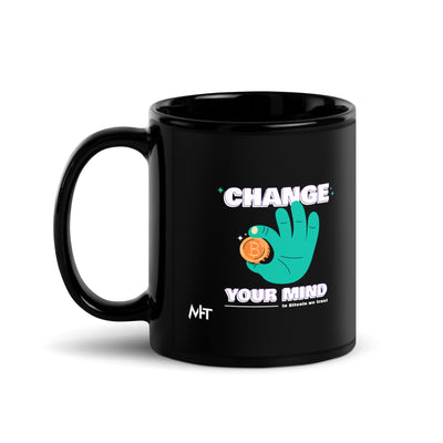 Change your mind - In bitcoin we trust - Black Glossy Mug