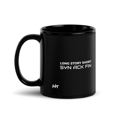 Long story short - Syn Ack Fin - Black Glossy Mug