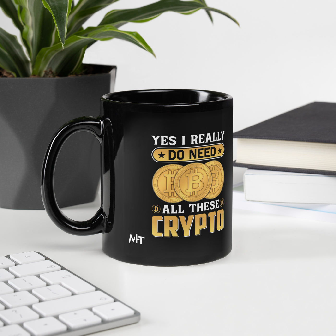 Yes, I really Do Need all these Bitcoin - Black Glossy Mug