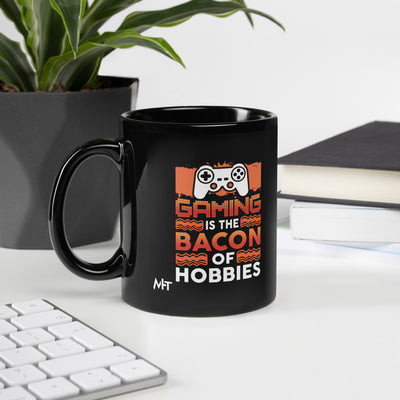 Gaming is the Bacon of Hobbies - Black Glossy Mug
