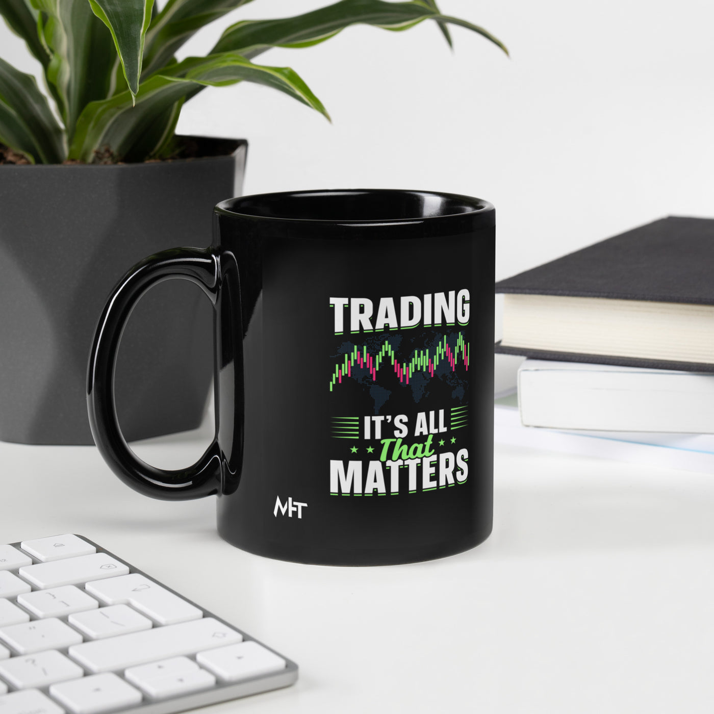 Trading it is all that matters - Black Glossy Mug