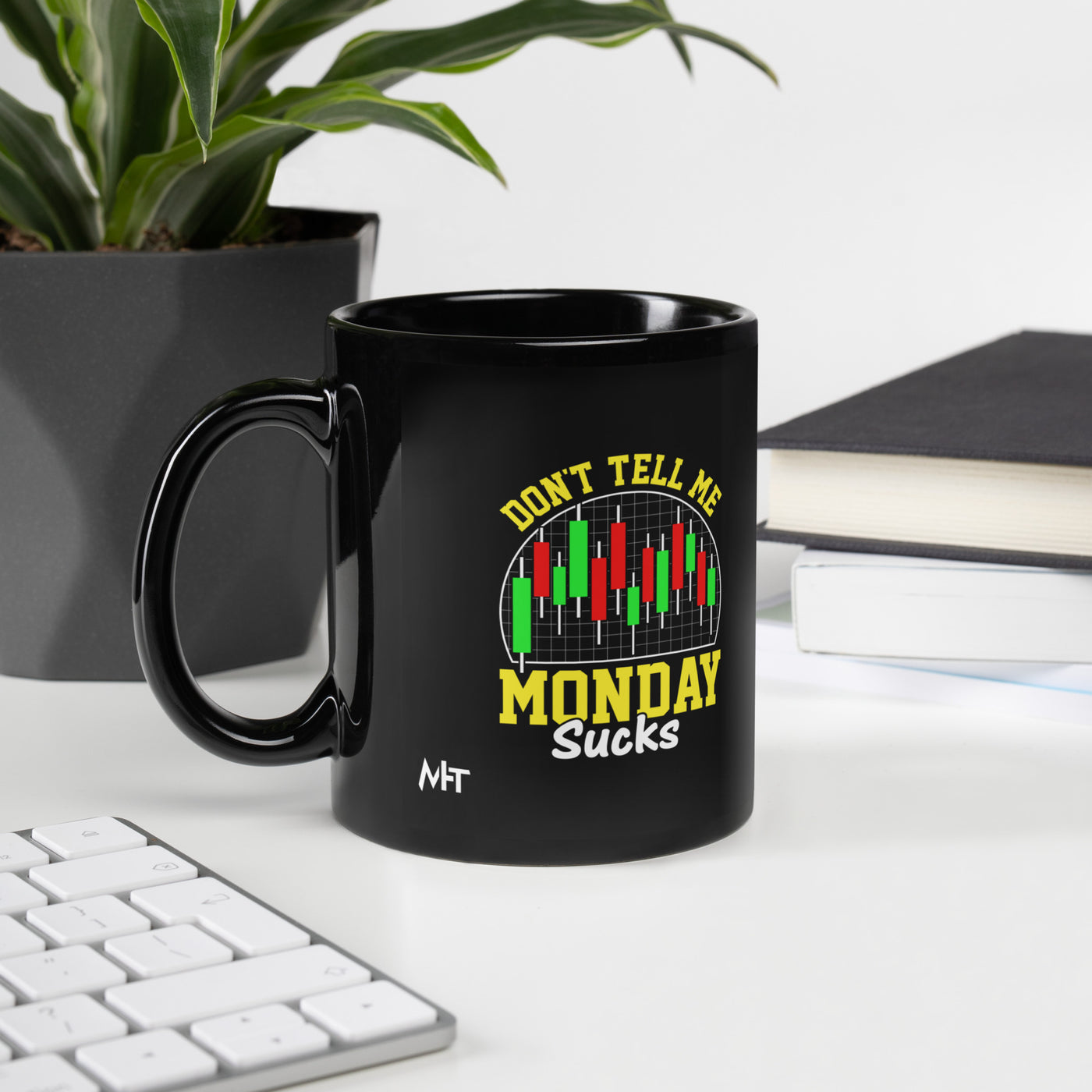 Don't Tell me Monday Sucks - Mug