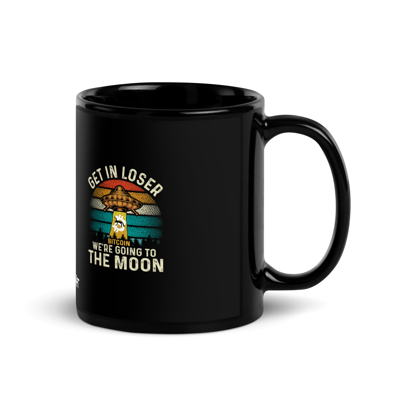 Get in Loser We are going to the Moon - Black Glossy Mug