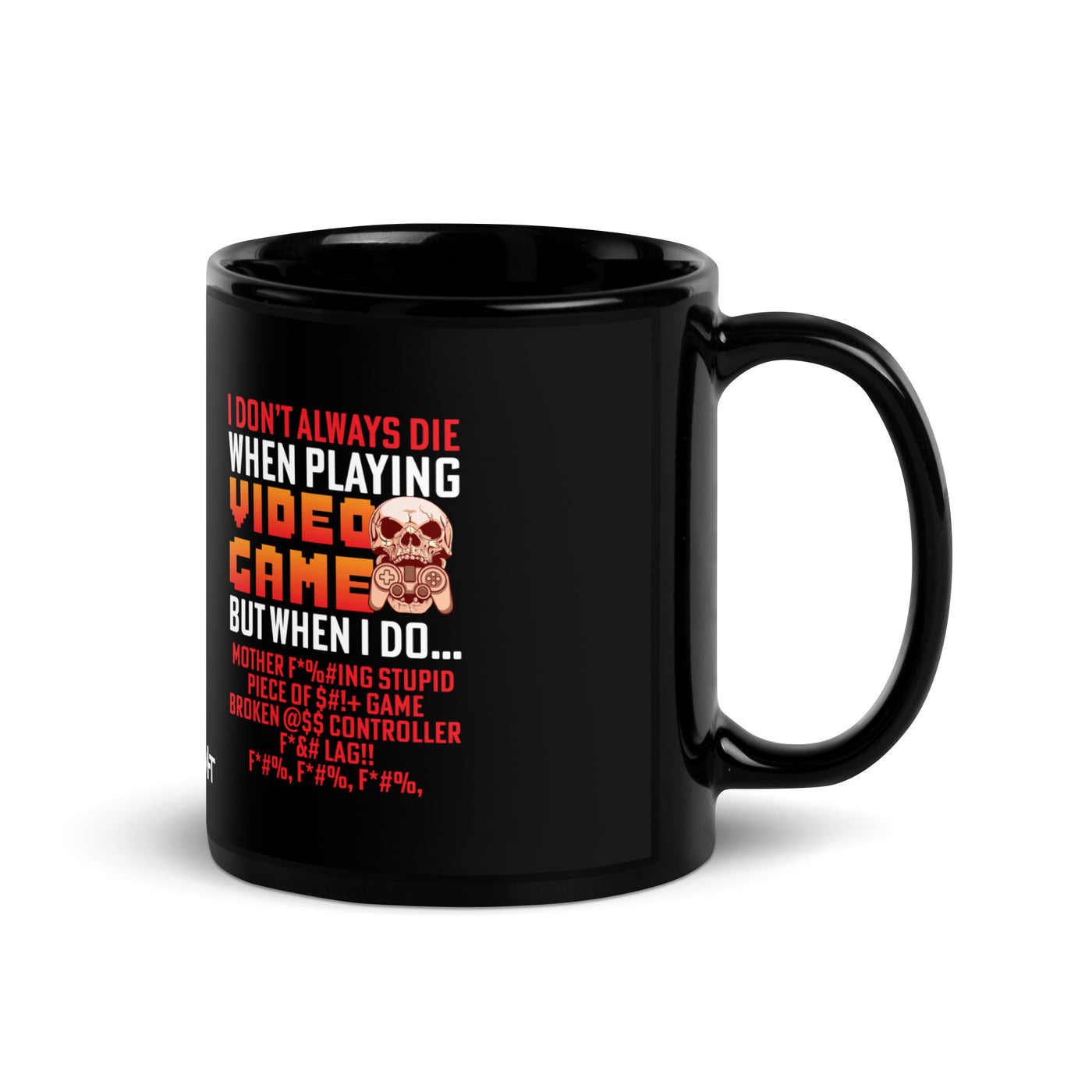 I don't always die when playing Video Games, when I do - Black Glossy Mug