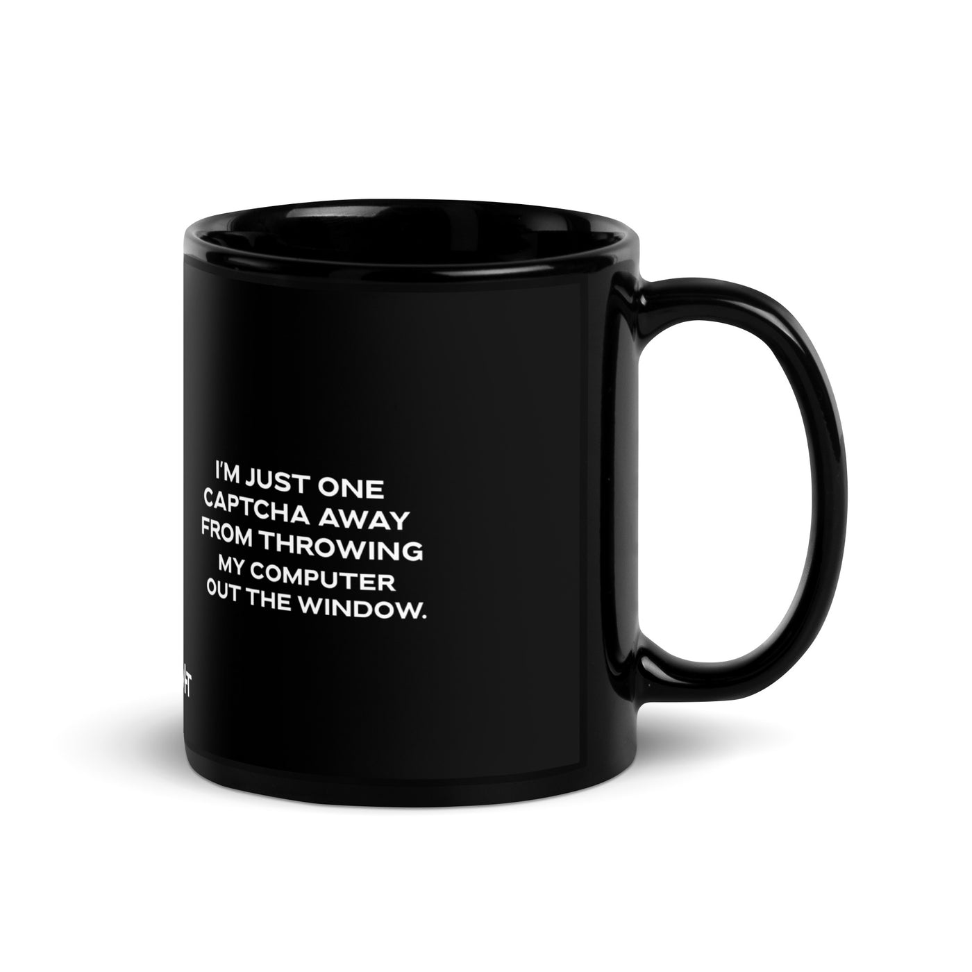 I'm Just one CAPTCHA away from throwing my Computer away - Black Glossy Mug