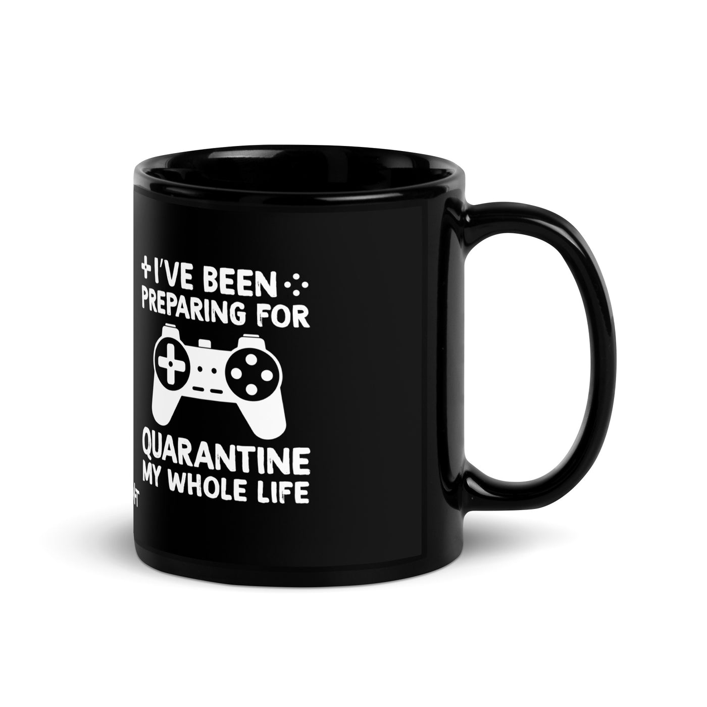 I have been preparing my Quarantine for my whole life - Black Glossy Mug
