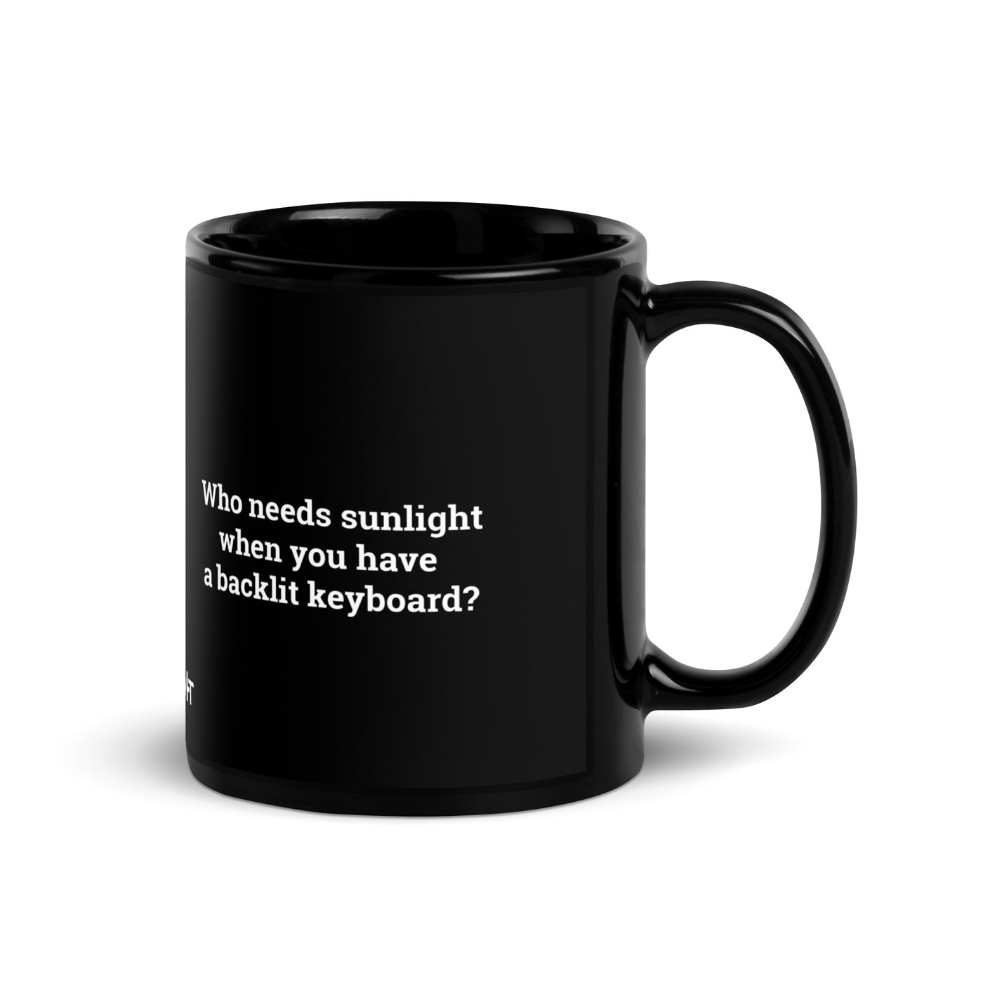 Who needs Sunlight? - Black Glossy Mug