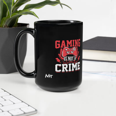 Gaming is not a Crime - Black Glossy Mug