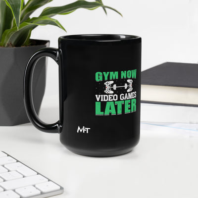 Gym now, Video Games Later - Black Glossy Mug