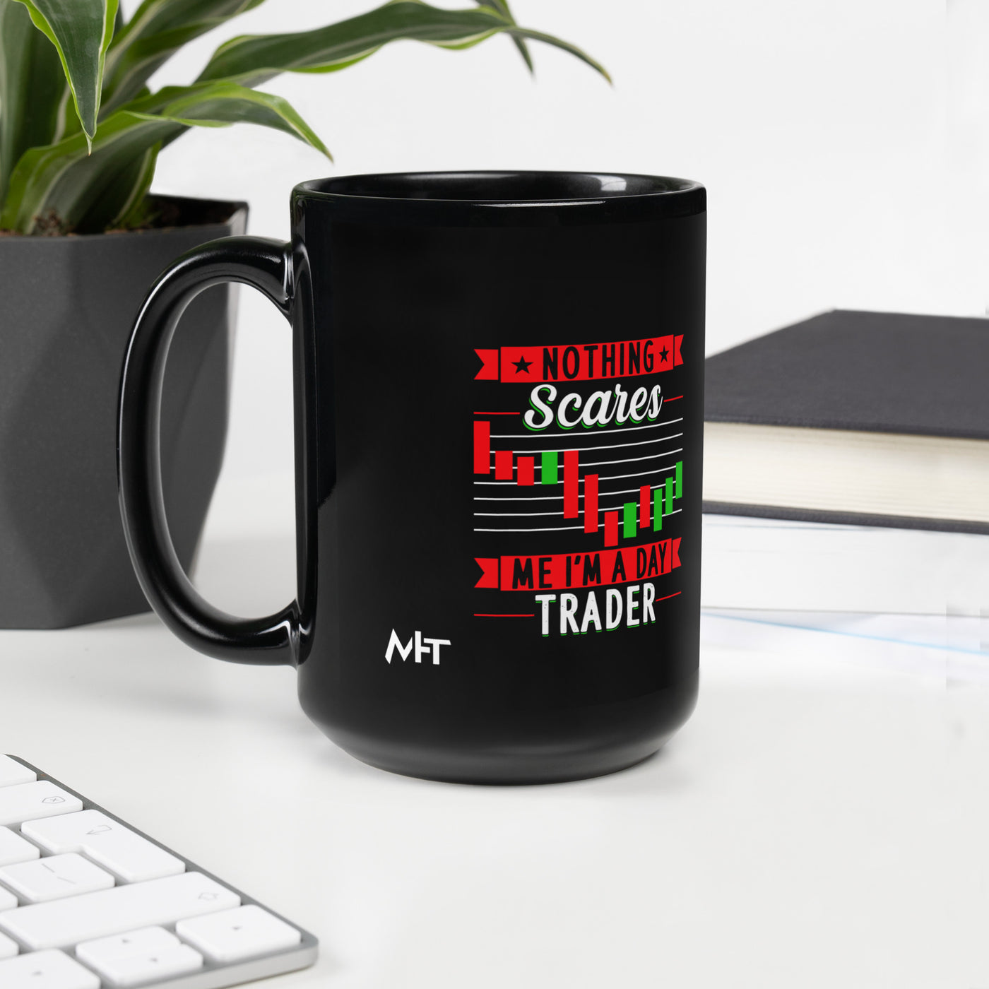 Nothing Scares me; I Am a Day Trader - Black Glossy Mug