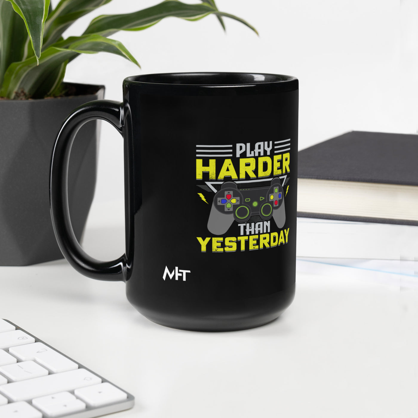 Play harder than Yesterday - Black Glossy Mug